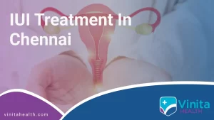 IUI Treatment In Chennai