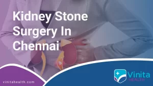 Kidney Stone Surgery in Chennai