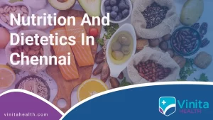 Nutrition and Dietetics in Chennai | Vinita Hospital