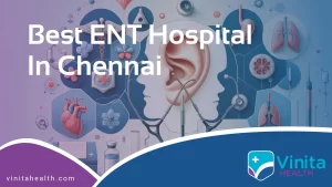 Best ENT Hospital in Chennai