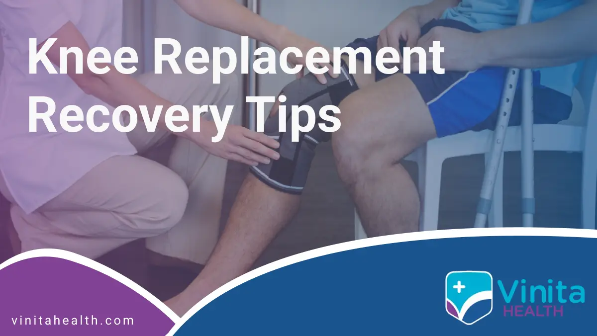 Knee Replacement Recovery Tips